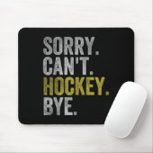Sorry Can't Hockey Bye Funny Hockey  マウスパッド (マウス)