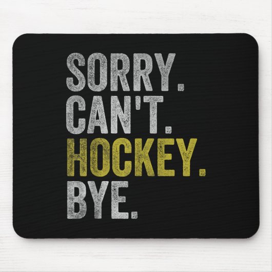 Sorry Can't Hockey Bye Funny Hockey  マウスパッド (正面)