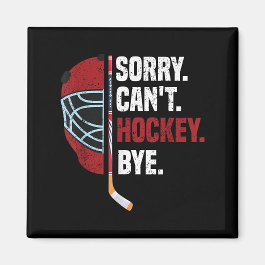 Sorry Can't Hockey Bye Funny Hockey マグネット (正面)