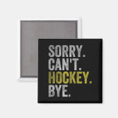 Sorry Can't Hockey Bye Funny Hockey  マグネット (正面/裏面)