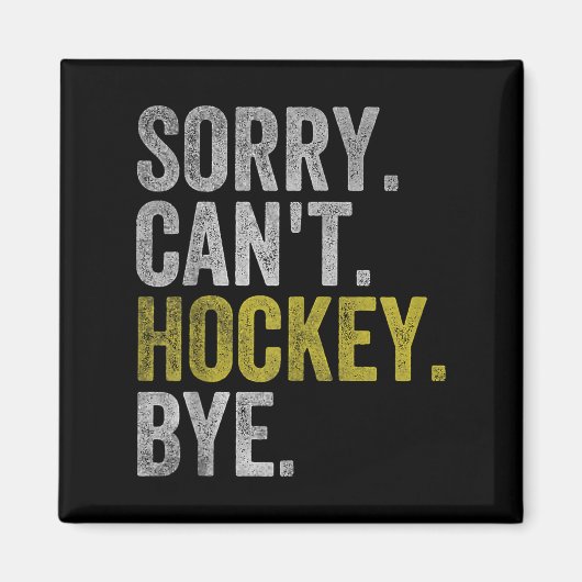 Sorry Can't Hockey Bye Funny Hockey  マグネット (正面)