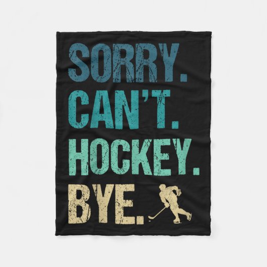 Sorry Can't Hockey Bye Funny Hockey Lover For Wome フリースブランケット (正面)