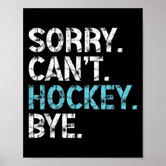 Sorry Can't Hockey Bye Funny Hockey Lover For Wome ポスター (正面)