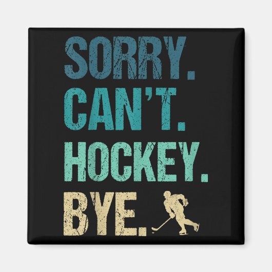 Sorry Can't Hockey Bye Funny Hockey Lover For Wome マグネット (正面)