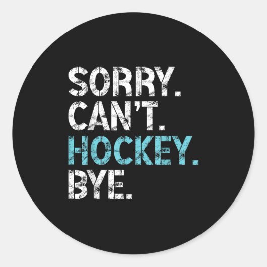 Sorry Can't Hockey Bye Funny Hockey Lover For Wome ラウンドシール (正面)