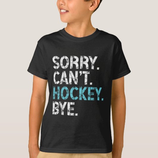 Sorry Can't Hockey Bye Funny Hockey Lover For Wome Tシャツ (正面)