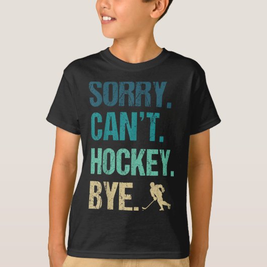 Sorry Can't Hockey Bye Funny Hockey Lover For Wome Tシャツ (正面)