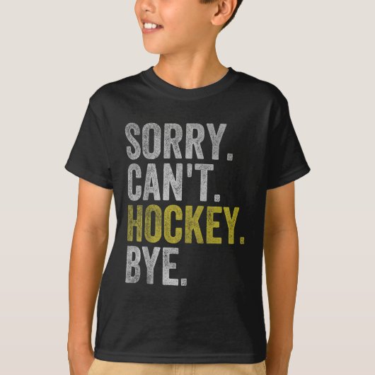 Sorry Can't Hockey Bye Funny Hockey  Tシャツ (正面)
