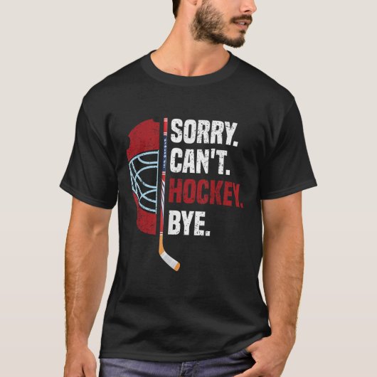 Sorry Can't Hockey Bye Funny Hockey  Tシャツ (正面)