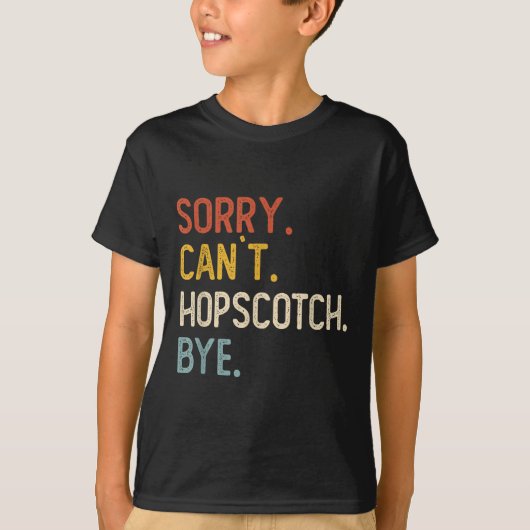 Sorry Can't Hopscotch Bye Shirts Funny Hopscotch L Tシャツ (正面)