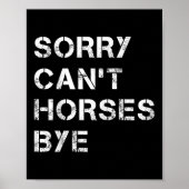 Sorry Can't Horses Bye Funny Horse ポスター (正面)