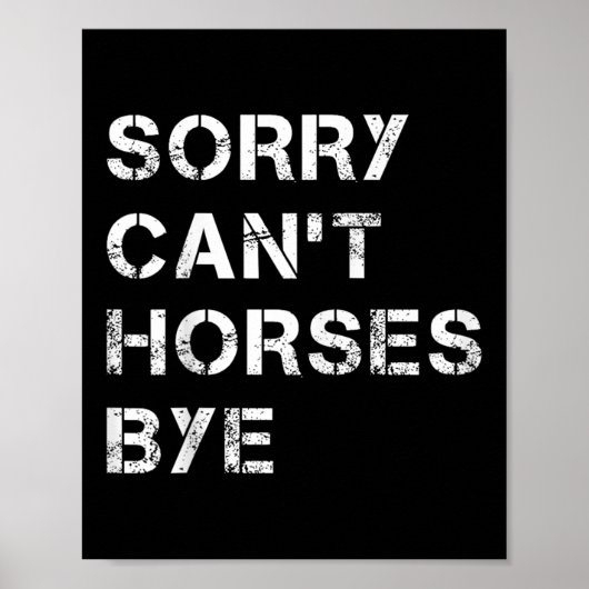 Sorry Can't Horses Bye Funny Horse  ポスター (正面)
