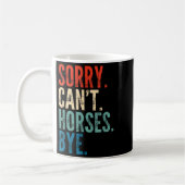 Sorry Can't Horses Bye Funny Riding Equestrian Vin コーヒーマグカップ (左)
