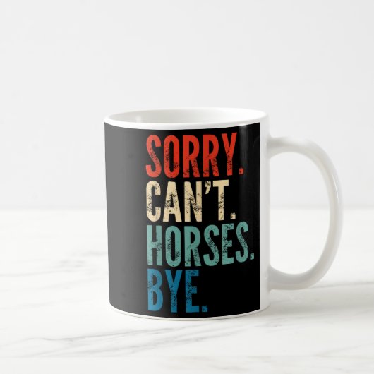 Sorry Can't Horses Bye Funny Riding Equestrian Vin コーヒーマグカップ (右)