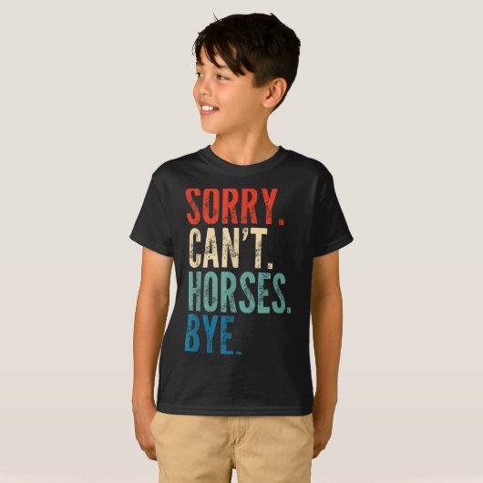 Sorry Can't Horses Bye Funny Riding Equestrian Vin Tシャツ (正面フル)