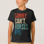 Sorry Can't Horses Bye Funny Riding Equestrian Vin Tシャツ (正面)