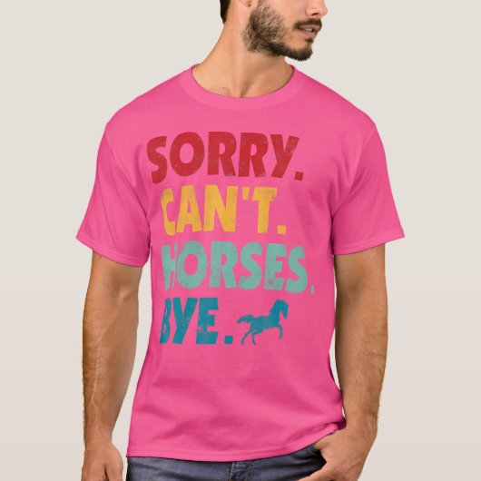 Sorry Can'T Horses Bye Girls Horse Riding Women Tシャツ (正面)