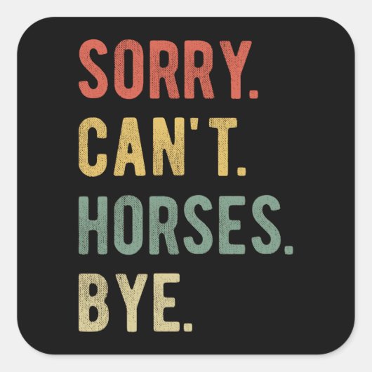 Sorry Can't Horses Bye II スクエアシール (正面)