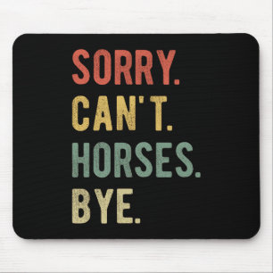 Sorry Can't Horses Bye II マウスパッド