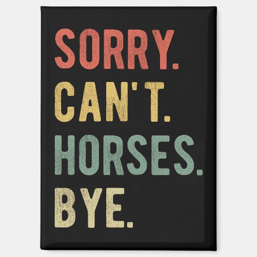 Sorry Can't Horses Bye II マグネット (正面)