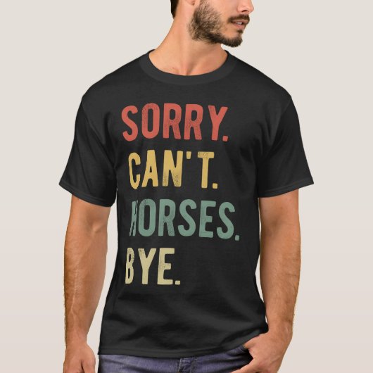 Sorry Cant Horses Bye II retro Tシャツ (正面)