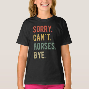 Sorry Can't Horses Bye II Tシャツ