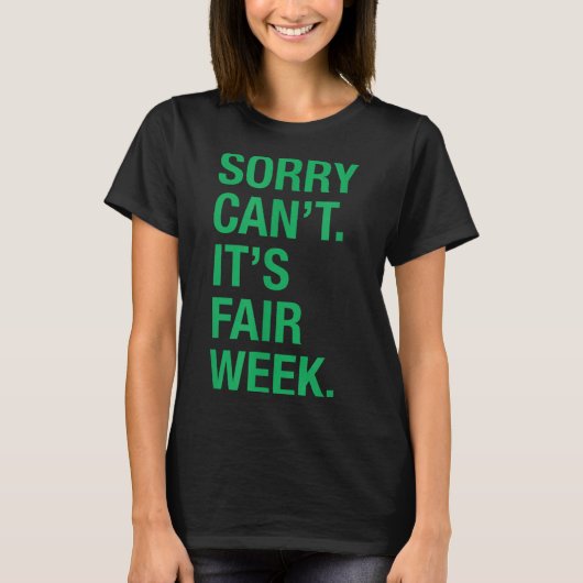 Sorry Can't It's Fair Week Funny County Fair Gift  Tシャツ (正面)