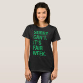 Sorry Can't It's Fair Week Funny County Fair Gift  Tシャツ (正面フル)