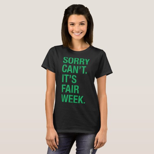 Sorry Can't It's Fair Week Funny County Fair Gift  Tシャツ (正面フル)