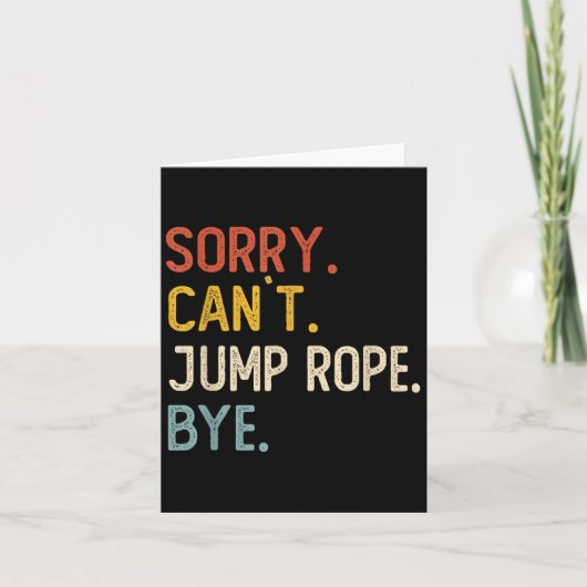 Sorry Can't Jump Rope Bye Shirts Funny Jump Rope L カード (正面)