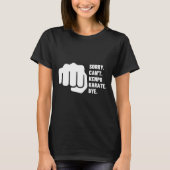 Sorry Can't Kenpo Karate Bye Funny American Kenpo  Tシャツ (正面)