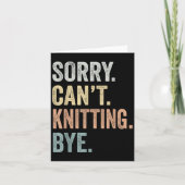 Sorry Can't Knitting Bye Funny Knitting Lovers  カード (正面)