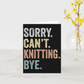 Sorry Can't Knitting Bye Funny Knitting Lovers  カード (黄色い花)