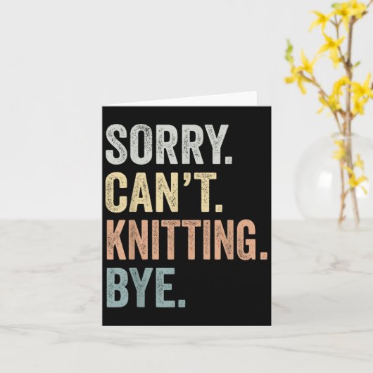 Sorry Can't Knitting Bye Funny Knitting Lovers  カード (黄色い花)