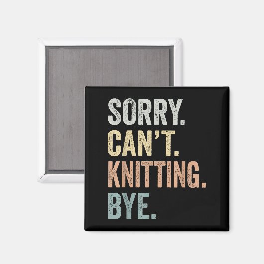 Sorry Can't Knitting Bye Funny Knitting Lovers  マグネット (正面/裏面)