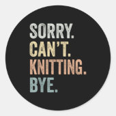 Sorry Can't Knitting Bye Funny Knitting Lovers  ラウンドシール (正面)