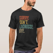 Sorry Can't Lacrosse Bye Mens Sarcastic Memes Lacr Tシャツ (正面)