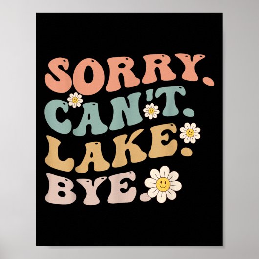Sorry Can't Lake Bye Groovy Funny Lake  ポスター (正面)