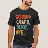 Sorry Can'T Lake Bye Lake Tシャツ (正面)