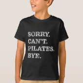 Sorry Can't Lates Bye - Funny  Tシャツ (正面)