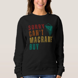 Sorry Can't Macrame Buy Retro Vintage スウェットシャツ