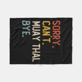 Sorry Can't Muay Thai Bye Shirts Funny Muay Thai L フリースブランケット (正面(横))