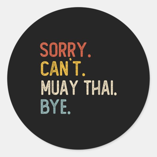 Sorry Can't Muay Thai Bye Shirts Funny Muay Thai L ラウンドシール (正面)