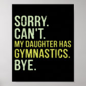 Sorry Can't My Daughter Has Gymnastics Bye Funny M ポスター (正面)