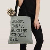 Sorry Can't Nursing School Bye Funny Student Nurse トートバッグ (クローズアップ)