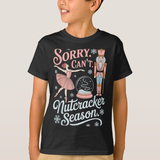 Sorry Can't Nutcracker Season Funny Christmas Quot Tシャツ (正面)