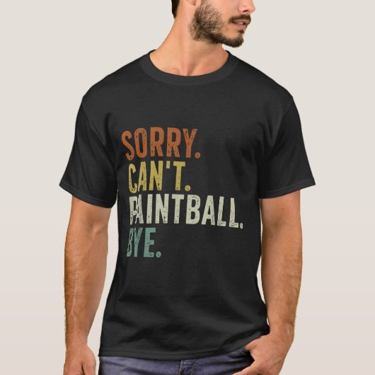 Sorry Can't Paintball Bye  Tシャツ (正面)