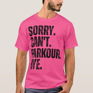 Sorry Can'T Parkour Bye Tシャツ