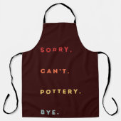 Sorry Can't Pottery Bye - Retro Funny Excuse Sayin エプロン (正面)