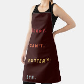 Sorry Can't Pottery Bye - Retro Funny Excuse Sayin エプロン (インサイチュ)